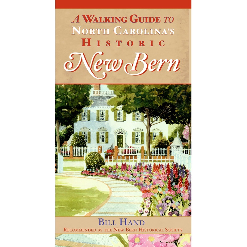A Walking Guide to North Carolina’s Historic New Bern