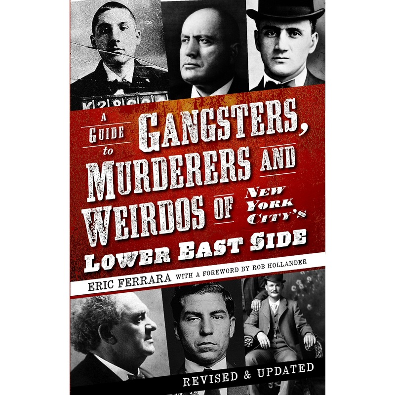 A Guide to Gangsters, Murderers and Weirdos of New York City’s Lower East Side