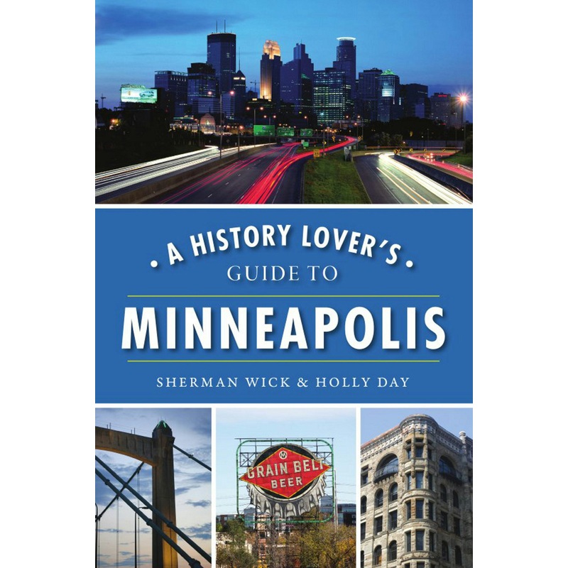 A History Lover’s Guide to Minneapolis