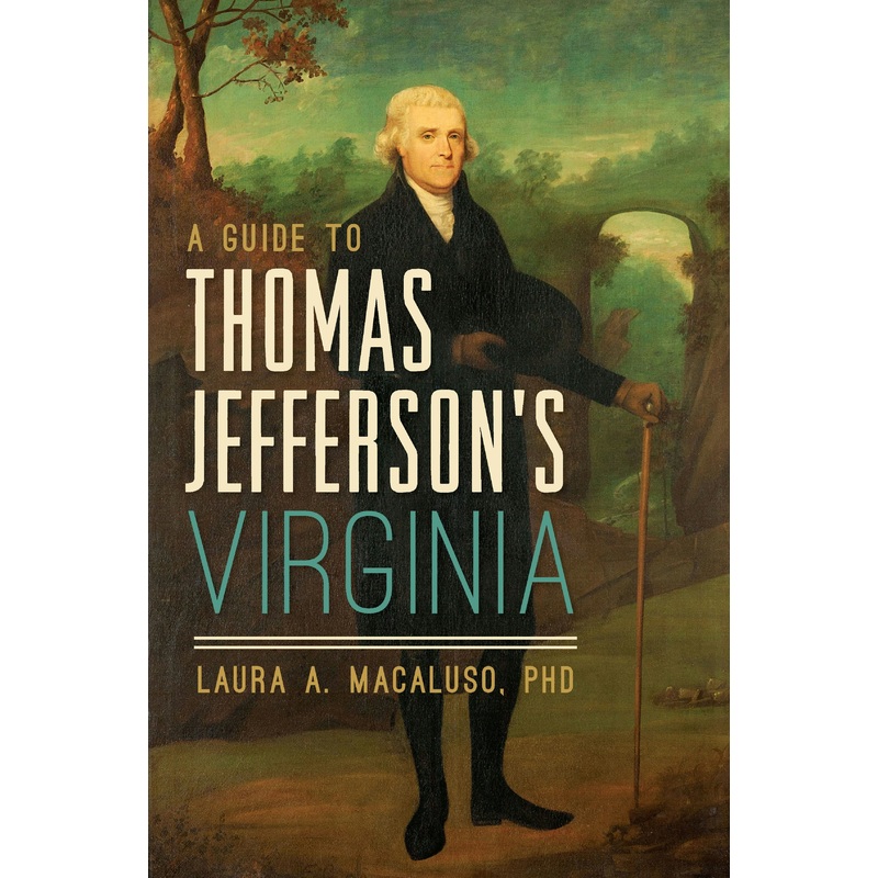 A Guide to Thomas Jefferson’s Virginia