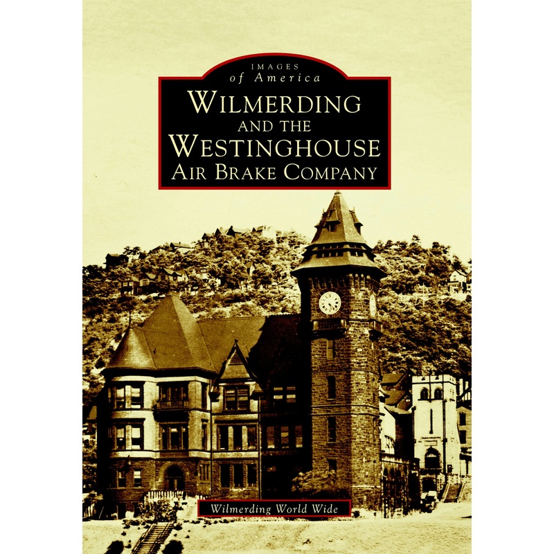 Wilmerding and the Westinghouse Air Brake Company