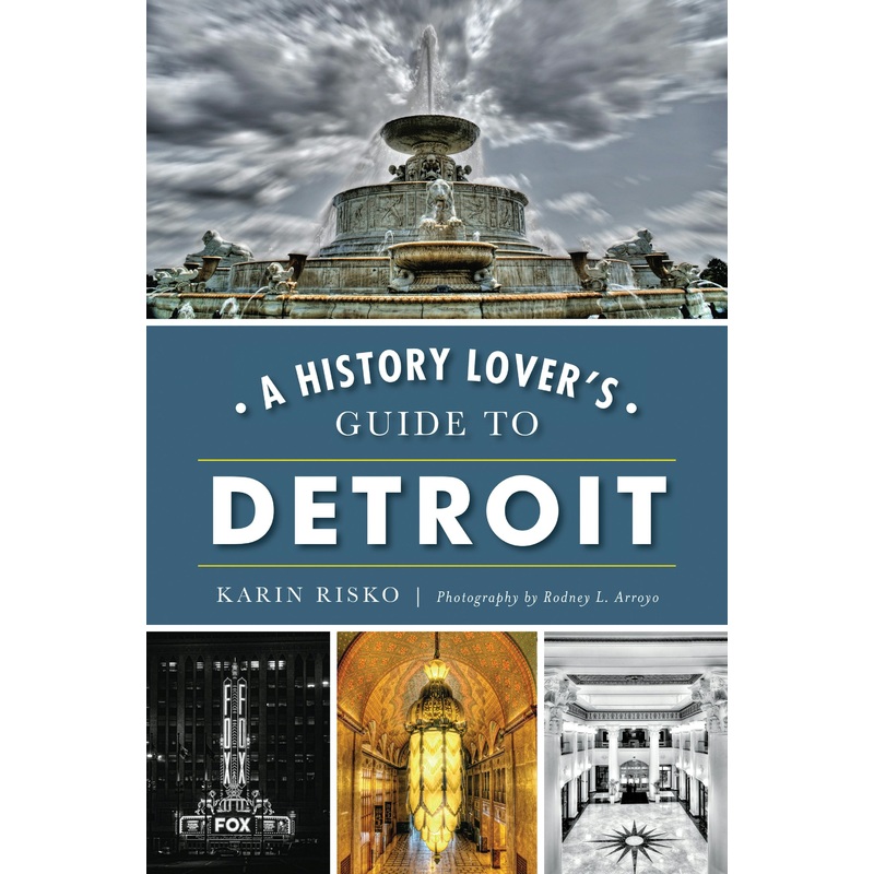 A History Lover’s Guide to Detroit