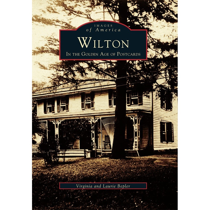 Wilton in the Golden Age of Postcards