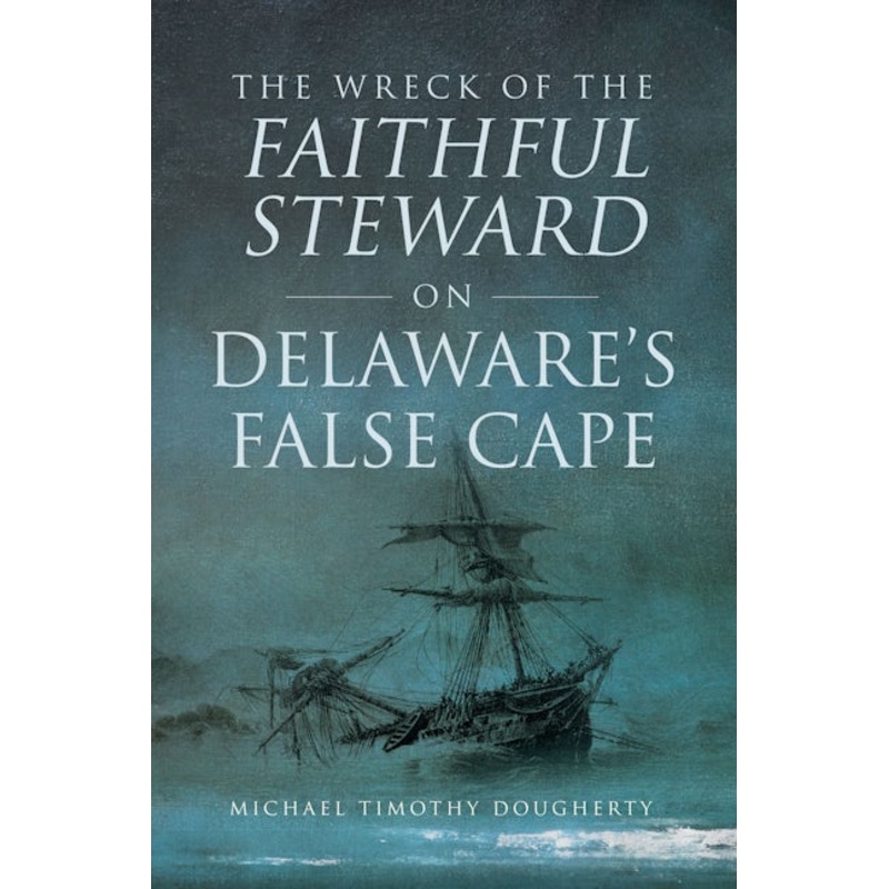 Wreck of the Faithful Steward on Delaware’s False Cape, The