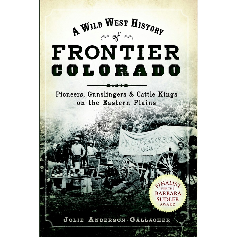Wild West History of Frontier Colorado, A