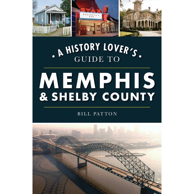 A History Lover’s Guide to Memphis & Shelby County
