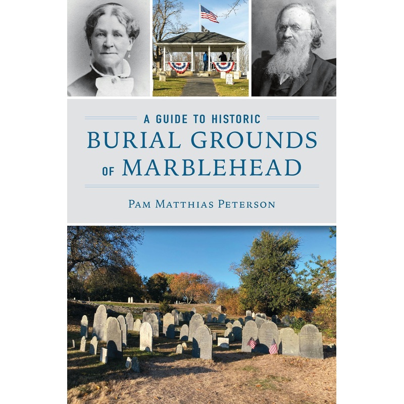 A Guide to Historic Burial Grounds of Marblehead
